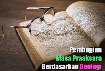 Pembagian Masa Praaksara Berdasarkan Geologi