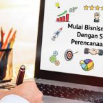 Perencanaan Bisnis : Pengertian, Manfaat, Prinsip, dan Persiapan Usaha