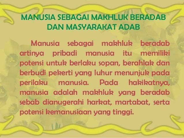 Manusia Sebagai Mahluk Beradab Dan Masyarakat Adab