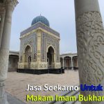 Jasa Soekarno Untuk Penemuan Makam Imam Bukhari