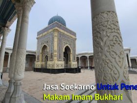 Jasa Soekarno Untuk Penemuan Makam Imam Bukhari