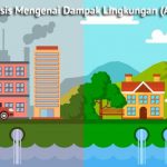 Analisis Mengenai Dampak Lingkungan (AMDAL) Pengertian, Tujuan, serta Manfaatnya