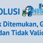 NISN Tidak Ditemukan, Ganda dan Tidak Valid ? Berikut Cara Mengatasinya